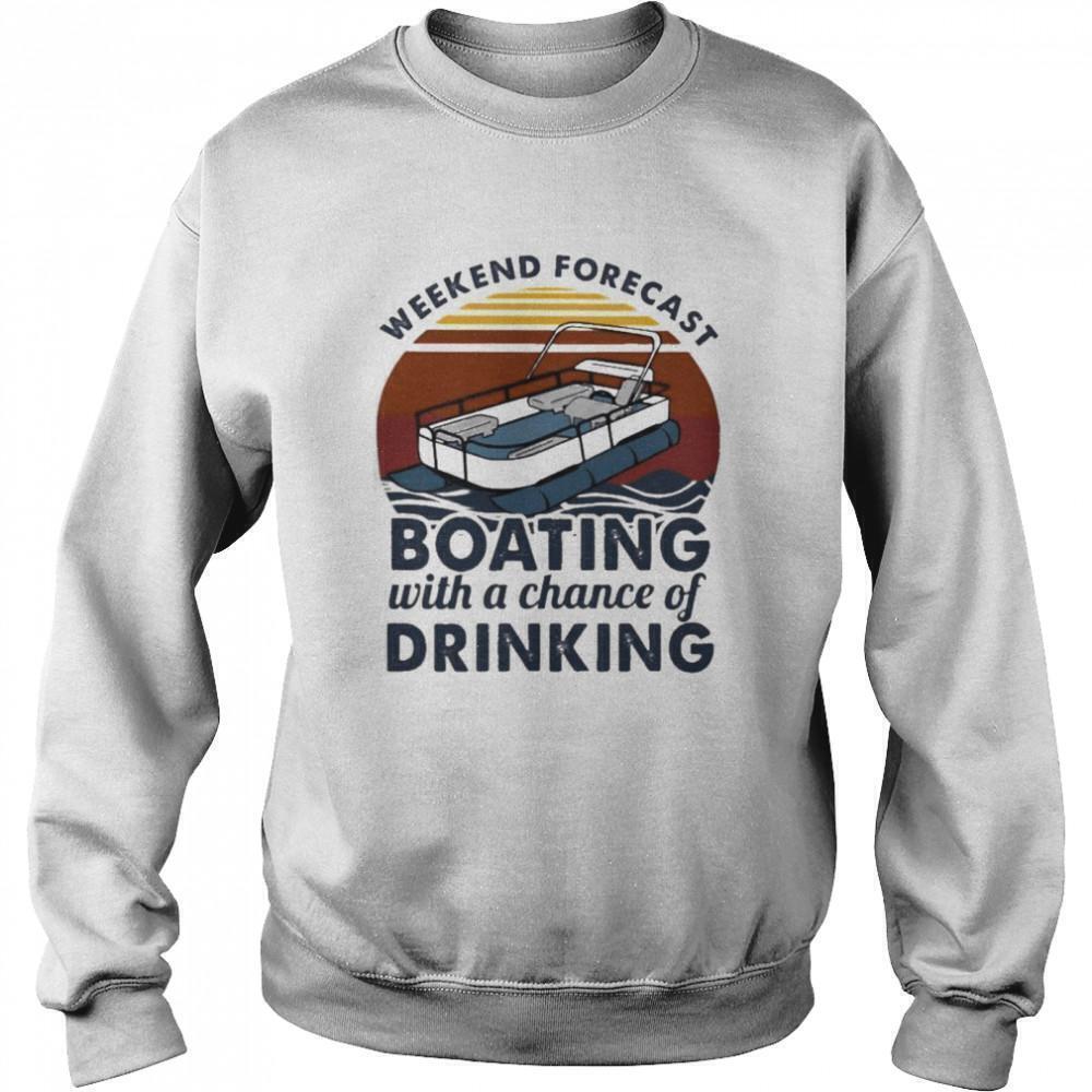 Weekend Forecast Boating Chance Of Drinking Funny Retro Gift Sweatshirt